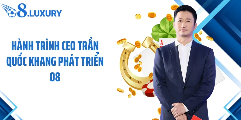 Ceo Trần Quốc Khang 2 Hành trình CEO Trần Quốc Khang phát triển O8