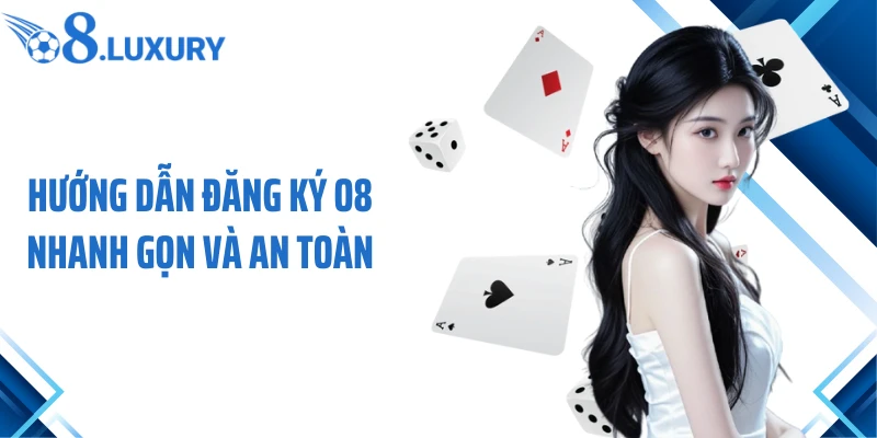 Đăng Ký O8 - Thao Tác Tạo Tài Khoản An Toàn Hàng Đầu 4 Hướng dẫn đăng ký O8 nhanh gọn và an toàn