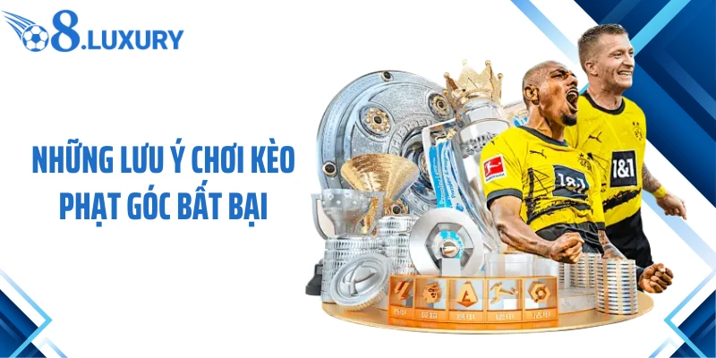 Những lưu ý chơi kèo phạt góc bất bại