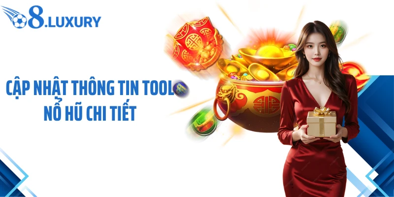 Cập nhật thông tin tool nổ hũ chi tiết