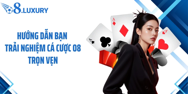 Trang Chủ 63 Hướng dẫn bạn trải nghiệm cá cược O8 trọn vẹn