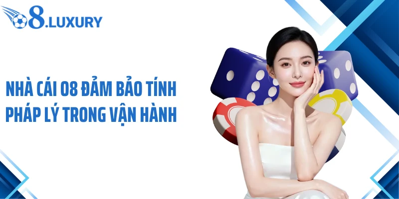 Trang Chủ 56 Nhà cái O8 đảm bảo tính pháp lý trong vận hành