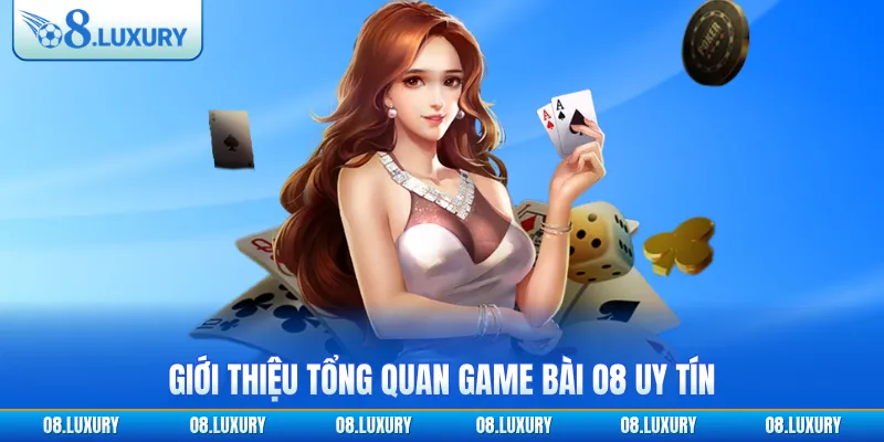 Giới thiệu tổng quan game bài O8 uy tín