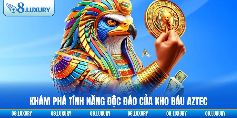 Khám phá tính năng độc đáo của Kho báu Aztec