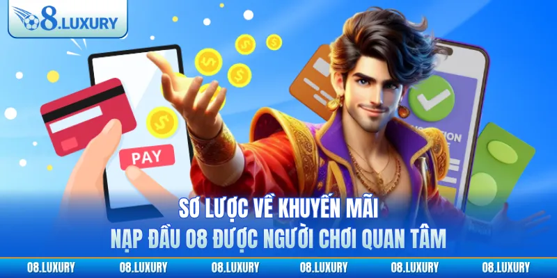 Sơ lược về khuyến mãi nạp đầu O8 được người chơi quan tâm