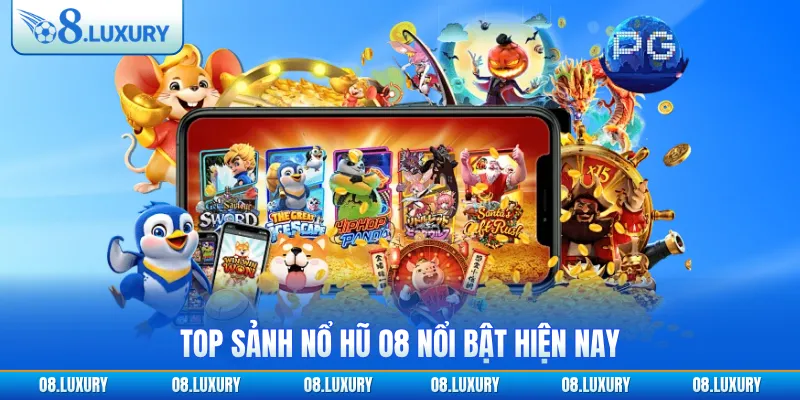 Top sảnh nổ hũ O8 nổi bật hiện nay